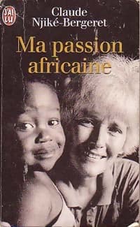 Ma passion africaine - Claude Njiké-Bergeret