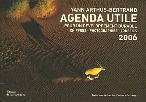 Agenda utile. Pour un développement durable - Yann Arthus-Bertrand