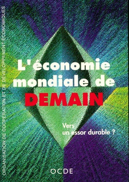 L'économie mondiale de demain. Vers un essor durable ? - Organisation de coopération et de développement économiques