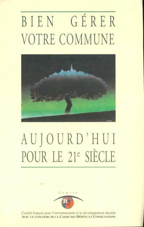 Bien gérer votre commune aujourd'hui pour le 21e siècle - Collectif